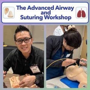 The Advanced Airway and Suturing Workshop